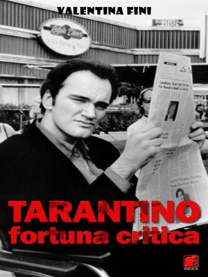 cover image of Tarantino, fortuna critica--La critica dei film di Quentin Tarantino in Italia e in Francia, Volume I, 1992/2004